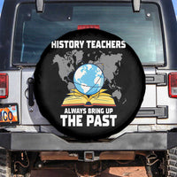 Funny History Teacher Spare Tire Cover Always Bring Up the Past - Wonder Print Shop
