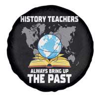 Funny History Teacher Spare Tire Cover Always Bring Up the Past - Wonder Print Shop