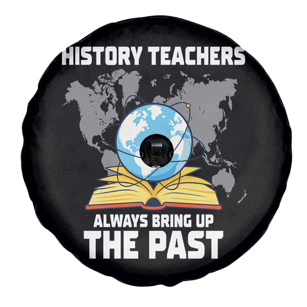 Funny History Teacher Spare Tire Cover Always Bring Up the Past - Wonder Print Shop