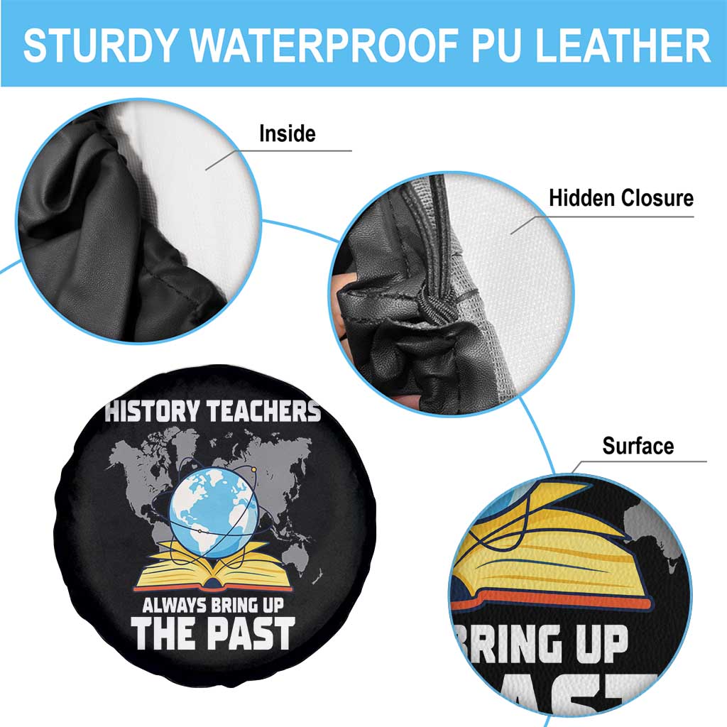 Funny History Teacher Spare Tire Cover Always Bring Up the Past - Wonder Print Shop