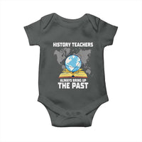 Funny History Teacher Baby Onesie Always Bring Up the Past - Wonder Print Shop