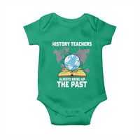 Funny History Teacher Baby Onesie Always Bring Up the Past - Wonder Print Shop