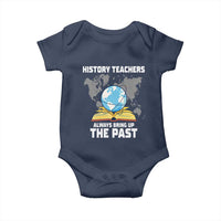 Funny History Teacher Baby Onesie Always Bring Up the Past - Wonder Print Shop