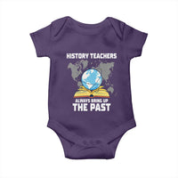 Funny History Teacher Baby Onesie Always Bring Up the Past - Wonder Print Shop
