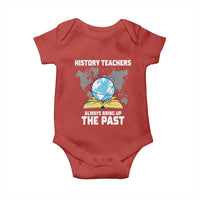 Funny History Teacher Baby Onesie Always Bring Up the Past - Wonder Print Shop