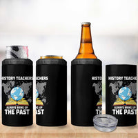 Funny History Teacher 4 in 1 Can Cooler Tumbler Always Bring Up the Past - Wonder Print Shop
