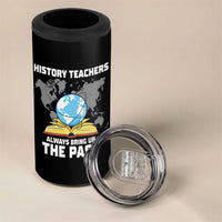Funny History Teacher 4 in 1 Can Cooler Tumbler Always Bring Up the Past - Wonder Print Shop