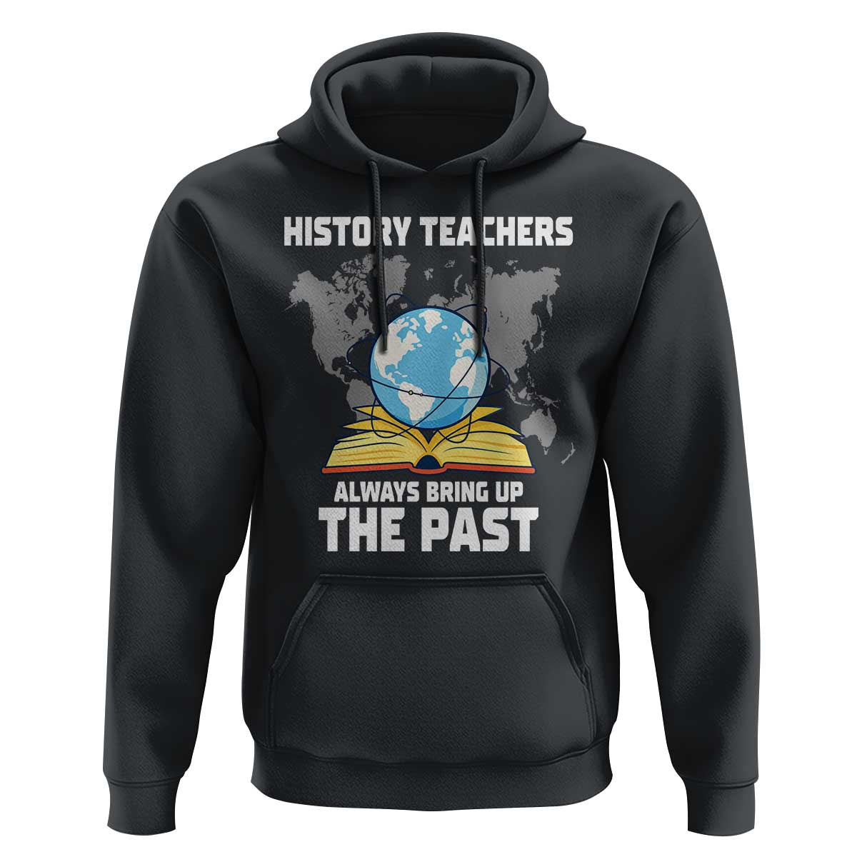 Funny History Teacher Hoodie Always Bring Up the Past - Wonder Print Shop