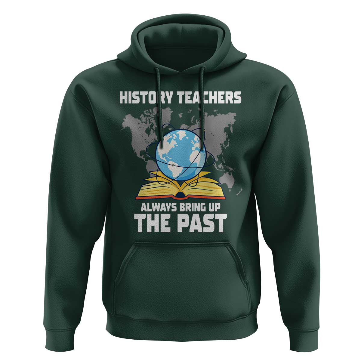 Funny History Teacher Hoodie Always Bring Up the Past - Wonder Print Shop