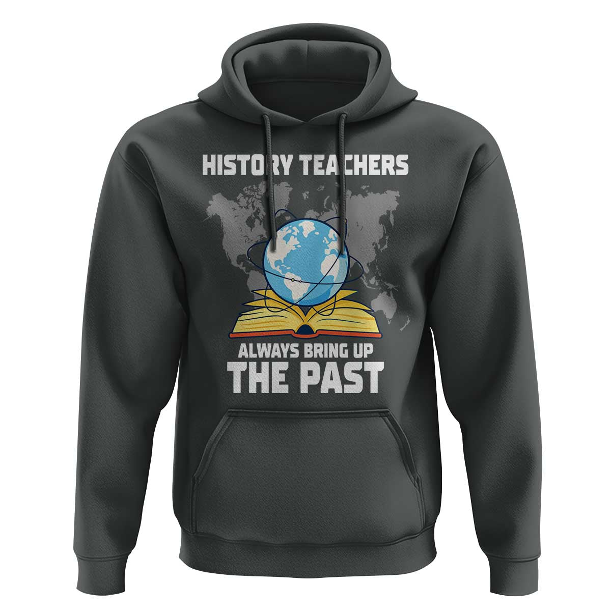 Funny History Teacher Hoodie Always Bring Up the Past - Wonder Print Shop