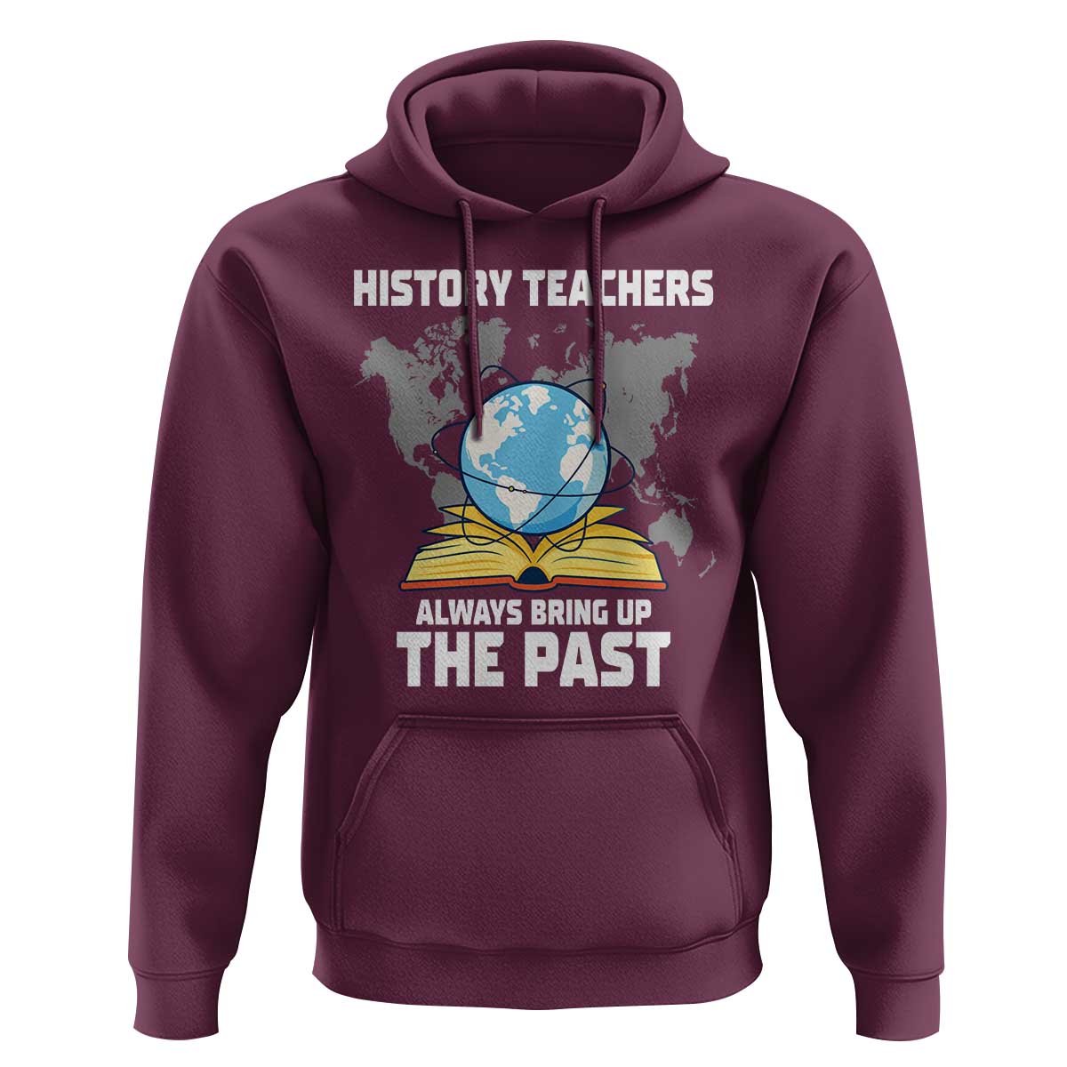 Funny History Teacher Hoodie Always Bring Up the Past - Wonder Print Shop