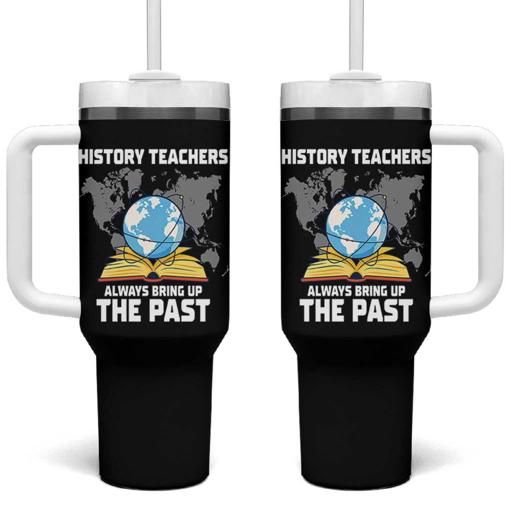 Funny History Teacher Tumbler With Handle Always Bring Up the Past - Wonder Print Shop