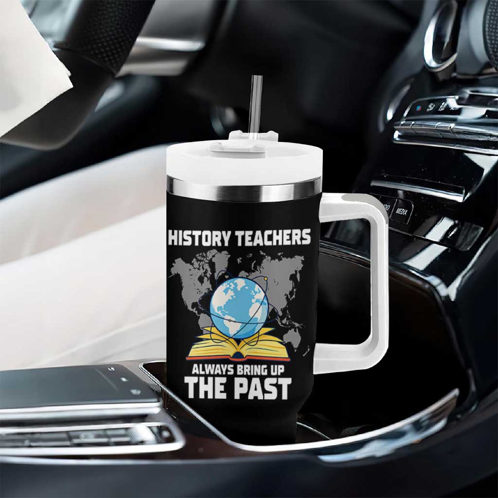 Funny History Teacher Tumbler With Handle Always Bring Up the Past - Wonder Print Shop