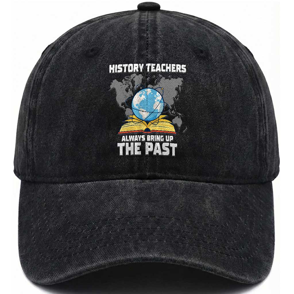 Funny History Teacher Washed Cotton Baseball Cap Always Bring Up the Past