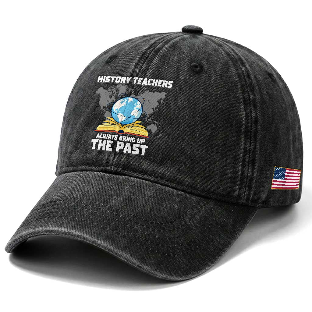 Funny History Teacher Washed Cotton Baseball Cap Always Bring Up the Past