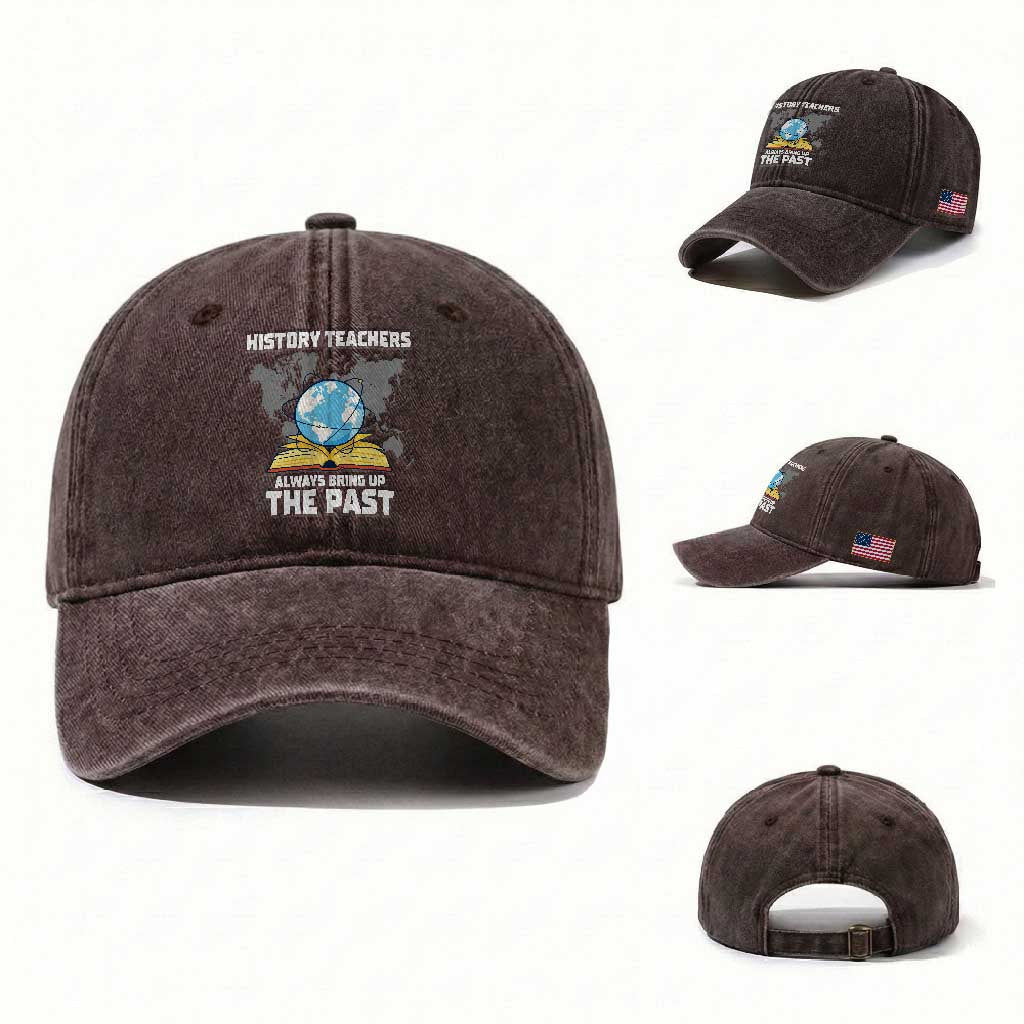 Funny History Teacher Washed Cotton Baseball Cap Always Bring Up the Past