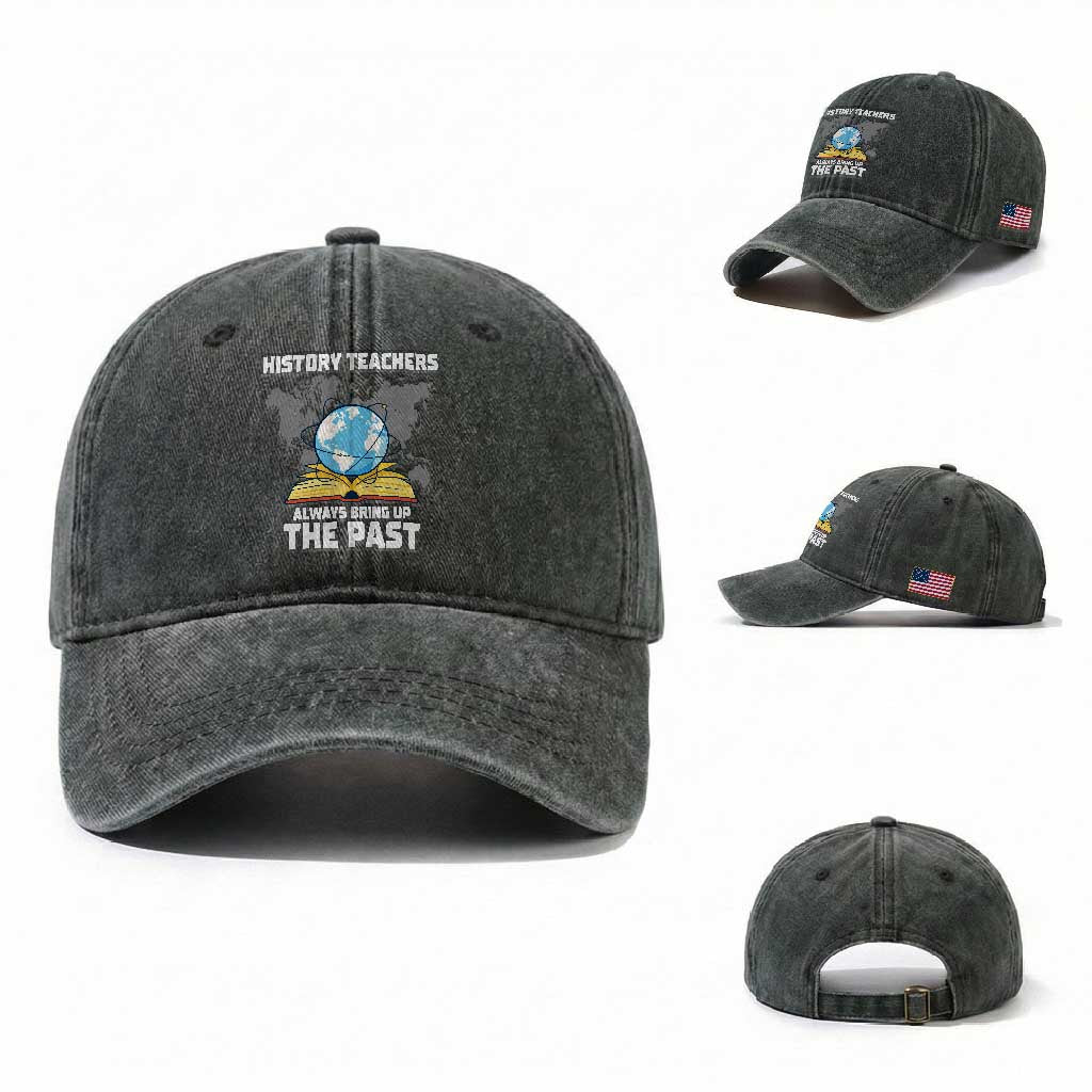 Funny History Teacher Washed Cotton Baseball Cap Always Bring Up the Past