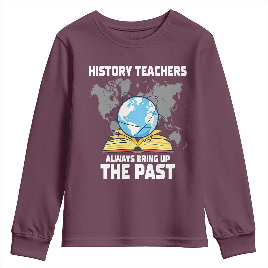 Funny History Teacher Youth Sweatshirt Always Bring Up the Past - Wonder Print Shop
