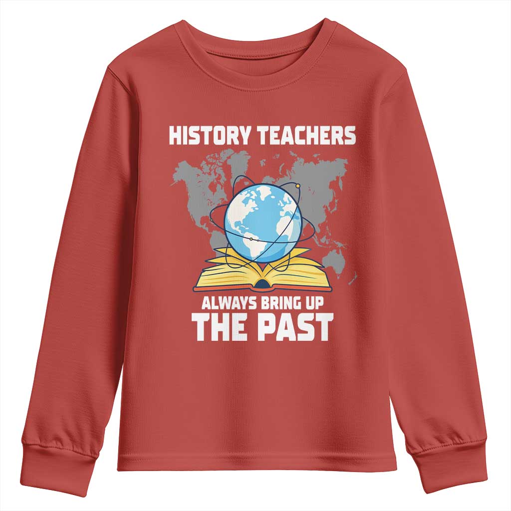 Funny History Teacher Youth Sweatshirt Always Bring Up the Past - Wonder Print Shop