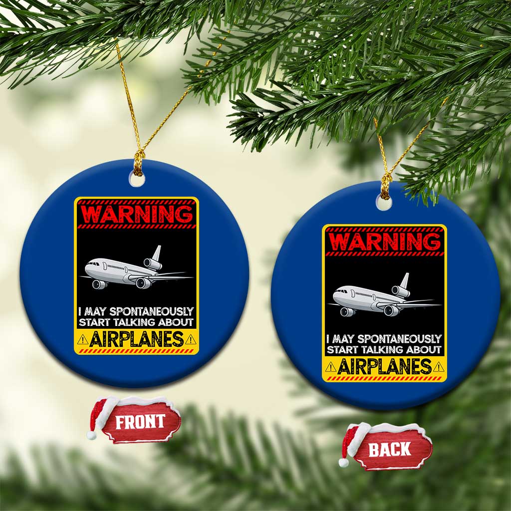 Funny Pilot Ceramic Ornament Warning May Spontaneously Talk About Airplanes - Wonder Print Shop