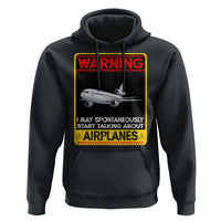 Funny Pilot Hoodie Warning May Spontaneously Talk About Airplanes - Wonder Print Shop