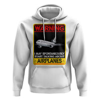 Funny Pilot Hoodie Warning May Spontaneously Talk About Airplanes - Wonder Print Shop