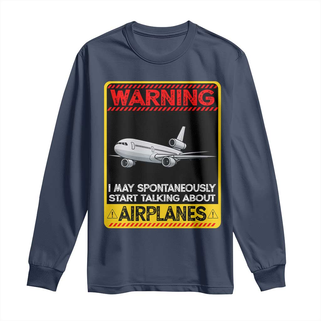 Funny Pilot Long Sleeve Shirt Warning May Spontaneously Talk About Airplanes - Wonder Print Shop