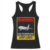 Funny Pilot Racerback Tank Top Warning May Spontaneously Talk About Airplanes - Wonder Print Shop