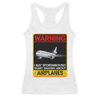 Funny Pilot Racerback Tank Top Warning May Spontaneously Talk About Airplanes - Wonder Print Shop