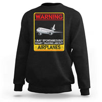 Funny Pilot Sweatshirt Warning May Spontaneously Talk About Airplanes - Wonder Print Shop