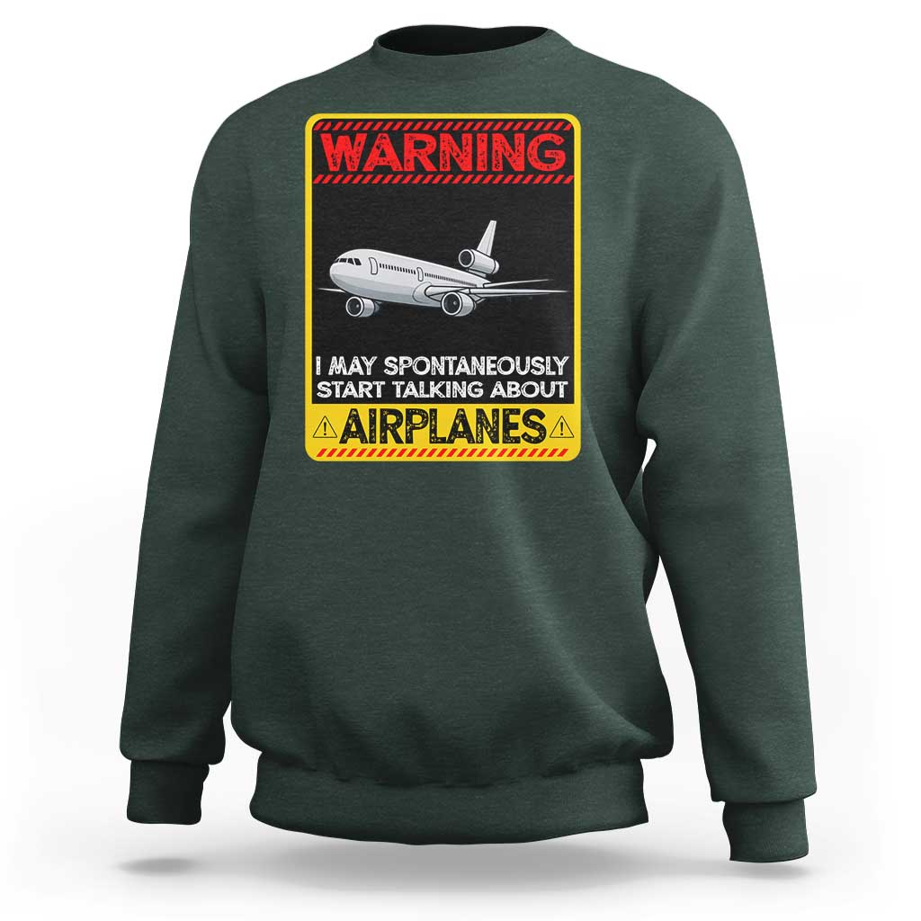 Funny Pilot Sweatshirt Warning May Spontaneously Talk About Airplanes - Wonder Print Shop
