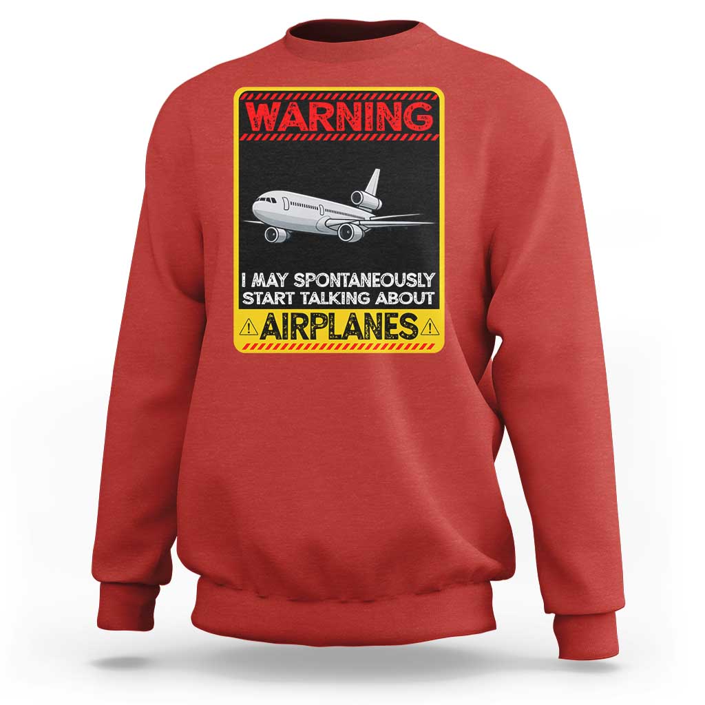 Funny Pilot Sweatshirt Warning May Spontaneously Talk About Airplanes - Wonder Print Shop
