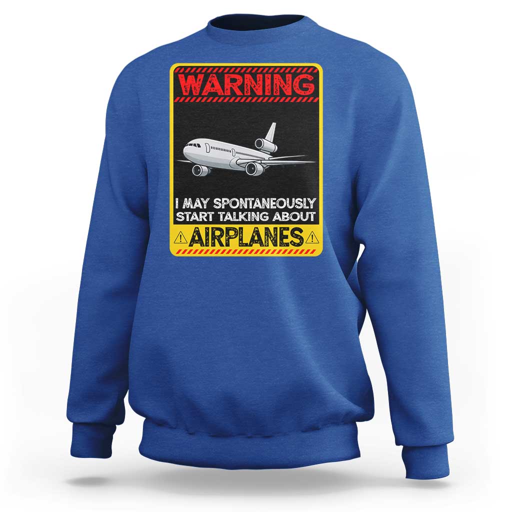 Funny Pilot Sweatshirt Warning May Spontaneously Talk About Airplanes - Wonder Print Shop