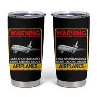 Funny Pilot Tumbler Cup Warning May Spontaneously Talk About Airplanes - Wonder Print Shop
