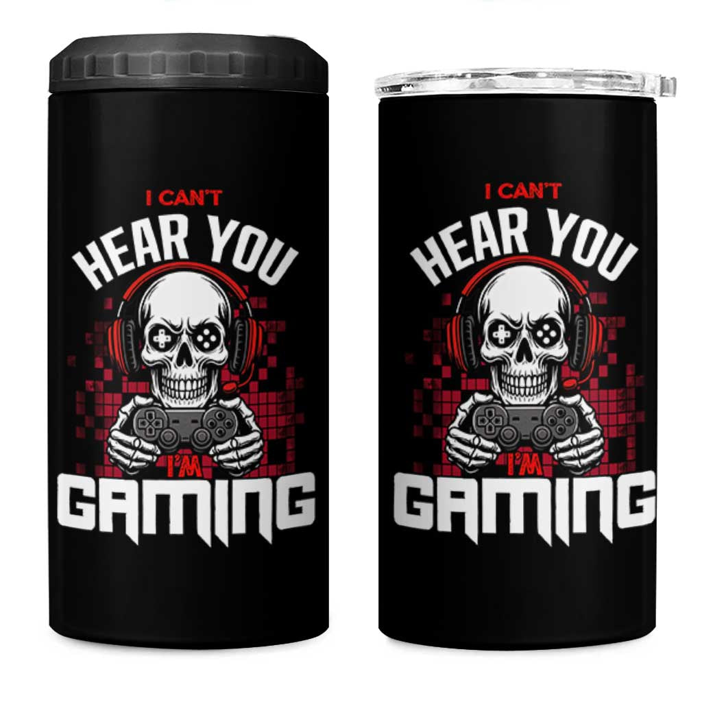 Funny Skeleton Gaming 4 in 1 Can Cooler Tumbler Can Not Hear You I Am Gaming Video Game