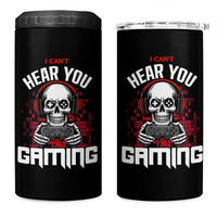 Funny Skeleton Gaming 4 in 1 Can Cooler Tumbler Can Not Hear You I Am Gaming Video Game