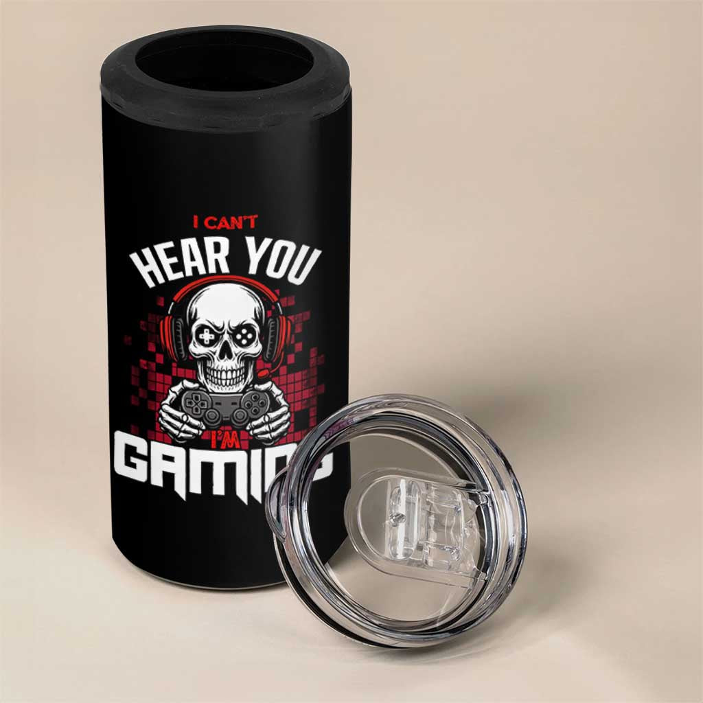 Funny Skeleton Gaming 4 in 1 Can Cooler Tumbler Can Not Hear You I Am Gaming Video Game
