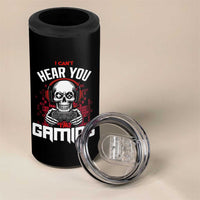 Funny Skeleton Gaming 4 in 1 Can Cooler Tumbler Can Not Hear You I Am Gaming Video Game