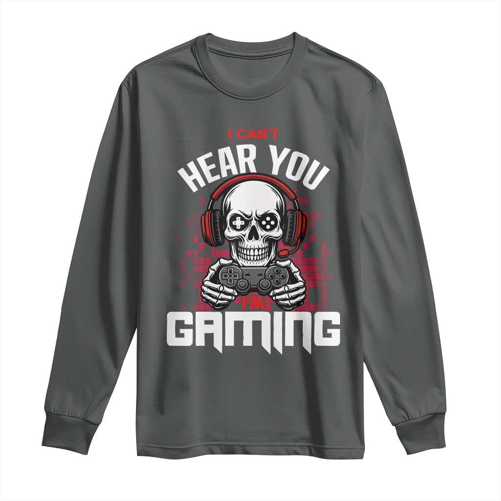 Funny Skeleton Gaming Long Sleeve Shirt Can Not Hear You I Am Gaming Video Game - Wonder Print Shop