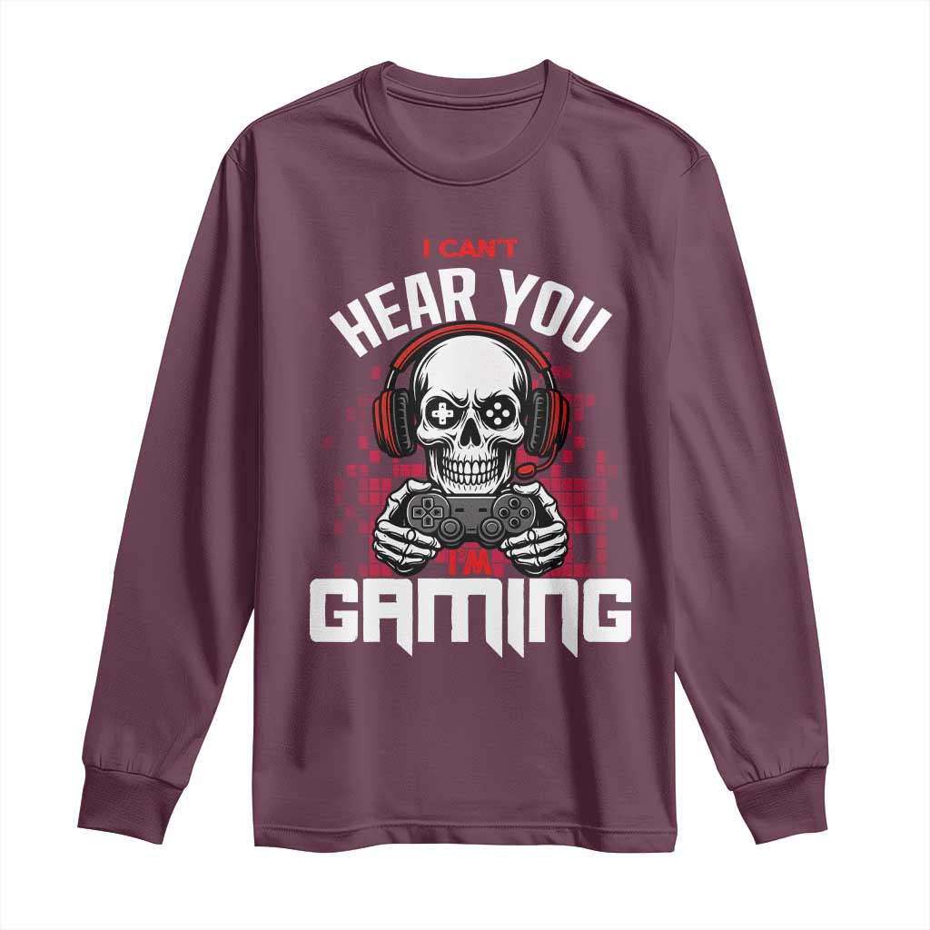 Funny Skeleton Gaming Long Sleeve Shirt Can Not Hear You I Am Gaming Video Game - Wonder Print Shop