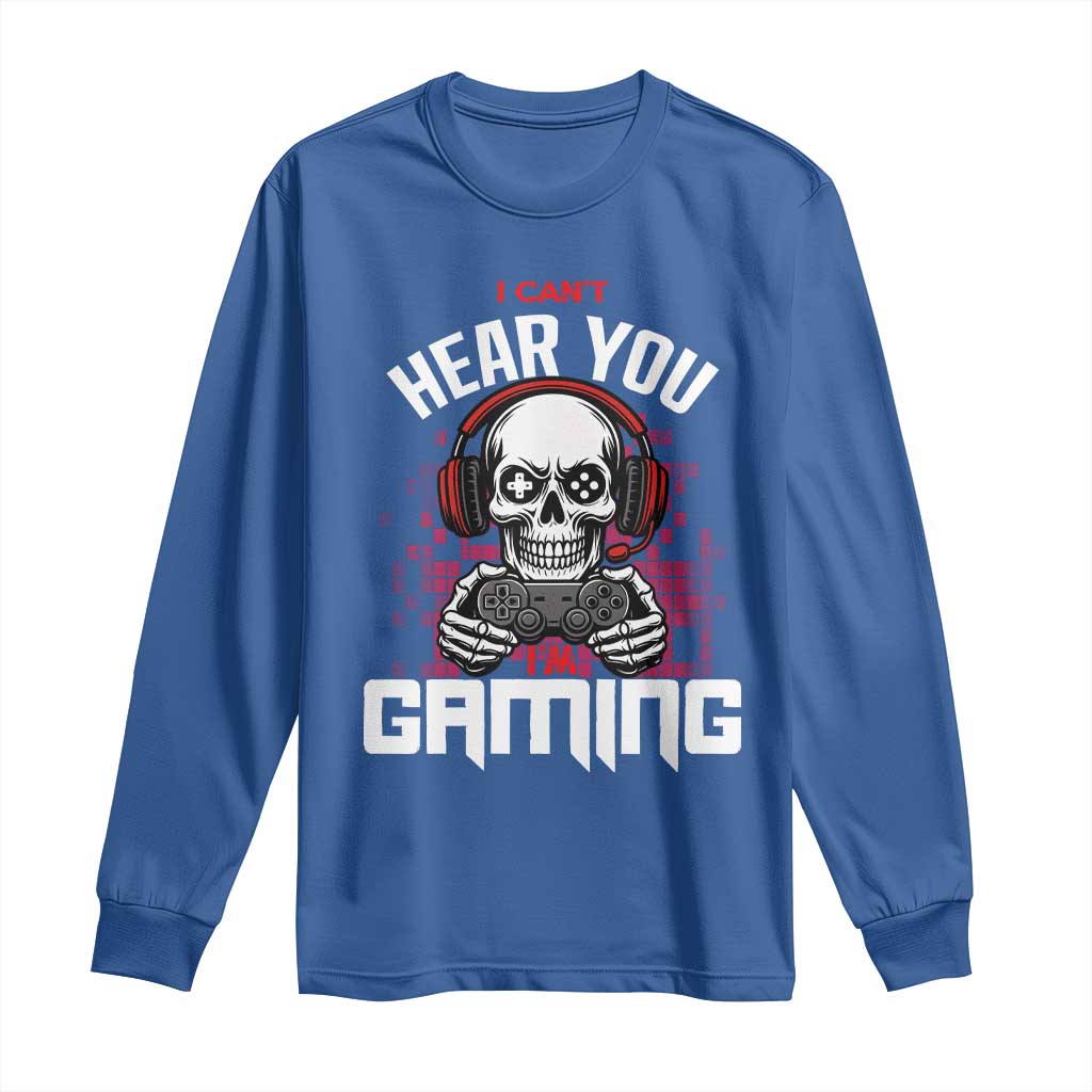 Funny Skeleton Gaming Long Sleeve Shirt Can Not Hear You I Am Gaming Video Game - Wonder Print Shop