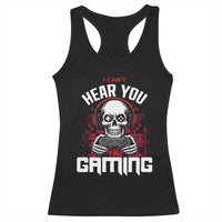 Funny Skeleton Gaming Racerback Tank Top Can Not Hear You I Am Gaming Video Game - Wonder Print Shop