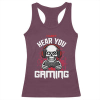Funny Skeleton Gaming Racerback Tank Top Can Not Hear You I Am Gaming Video Game - Wonder Print Shop
