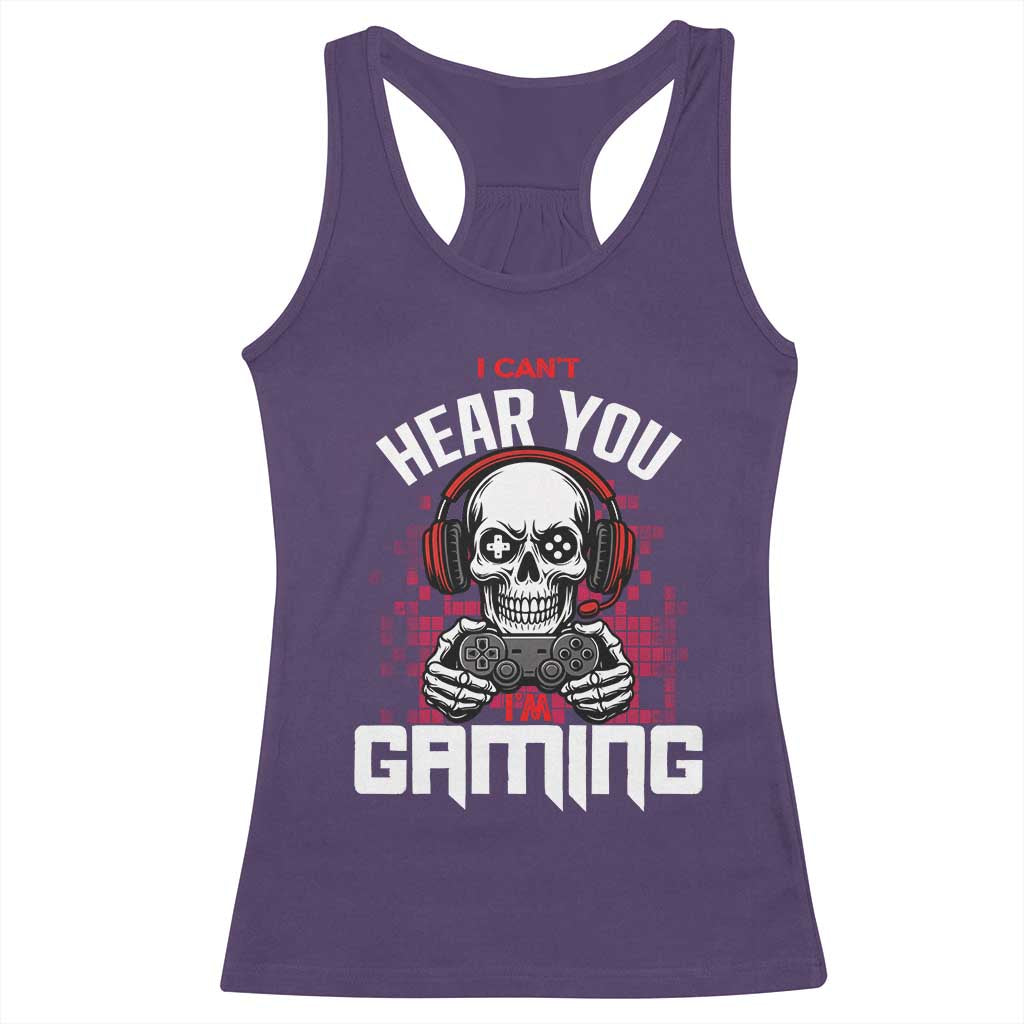 Funny Skeleton Gaming Racerback Tank Top Can Not Hear You I Am Gaming Video Game - Wonder Print Shop