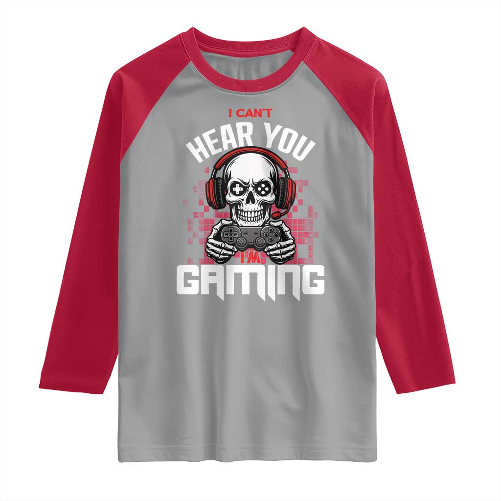 Funny Skeleton Gaming Raglan Shirt Can Not Hear You I Am Gaming Video Game - Wonder Print Shop