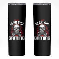 Funny Skeleton Gaming Skinny Tumbler Can Not Hear You I Am Gaming Video Game