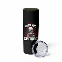 Funny Skeleton Gaming Skinny Tumbler Can Not Hear You I Am Gaming Video Game