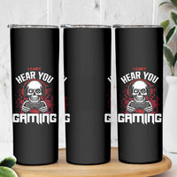 Funny Skeleton Gaming Skinny Tumbler Can Not Hear You I Am Gaming Video Game