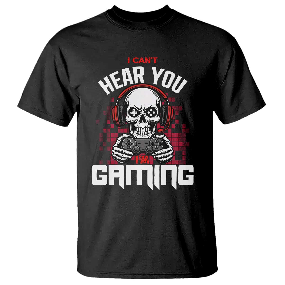 Funny Skeleton Gaming T Shirt Can Not Hear You I Am Gaming Video Game - Wonder Print Shop