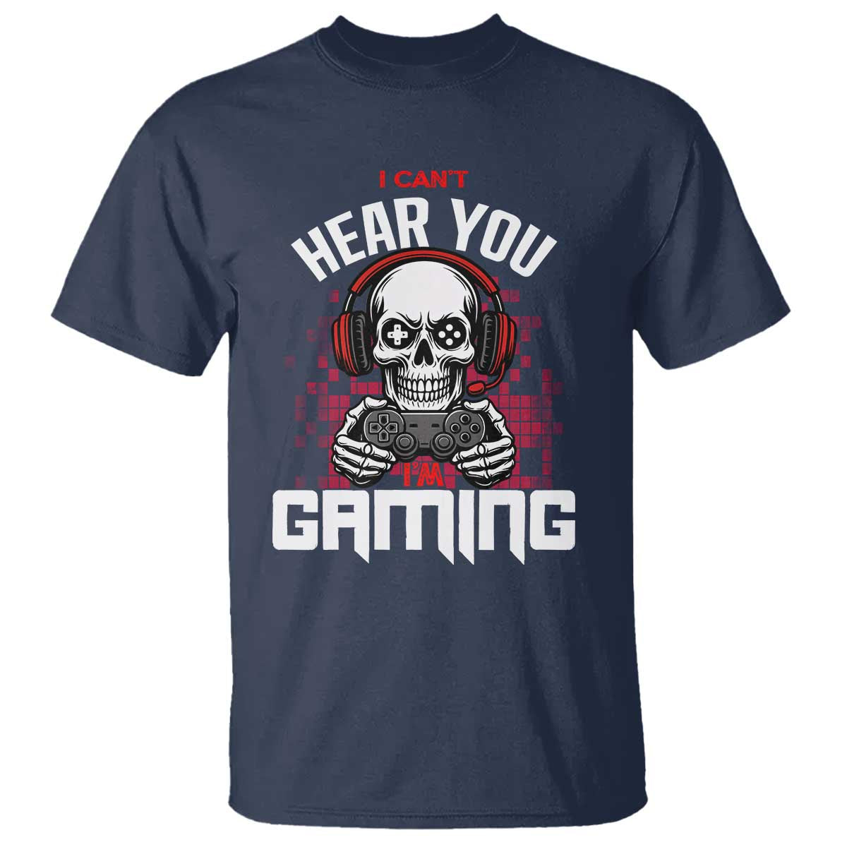 Funny Skeleton Gaming T Shirt Can Not Hear You I Am Gaming Video Game - Wonder Print Shop